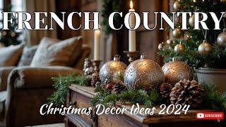 TOP 10 Rustic Meets Elegant French Country Christmas Decor Ideas 2024 