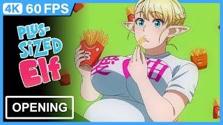 Elf-san wa Yaserarenai | Plus-Sized Elf  | Opening | Creditless | 4K 60FPS Remastered