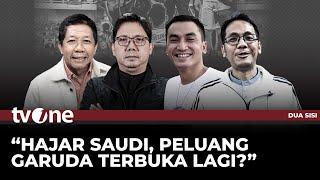 [FULL] Hajar Saudi, Peluang Garuda Terbuka Lagi? | Dua Sisi tvOne