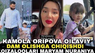 KAMOLA ORIPOVA OILAVIY DAM OLISHGA CHIQISHDI QIZALOQLARI MARYAM NURANIYA