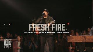 Housefires - Fresh Fire // feat. Tony Brown + Maryanne J. George (Official Music Video)