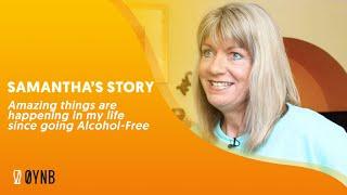 Samantha's Story - Amazing things are happening in my life since going Alcohol-Free