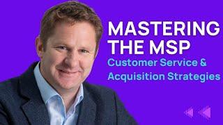 Mastering the MSP Industry: Insights and Strategies with Pete Hughes