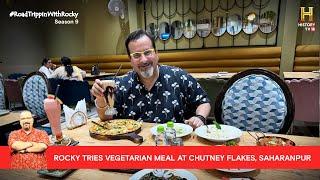 Rocky has a vegetarian experience at Chutney Flakes, Saharanpur | #RoadTrippinwithRocky S9 | D01V03