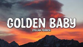 Stellan Perrick - Golden Baby (Lyrics)