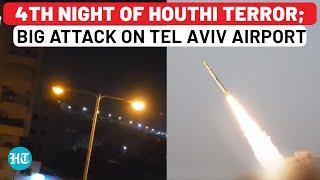 Houthi Mayhem For 4th Straight Night After Attack On Tel Aviv Airport; Israel Resorts To US Help