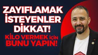 Zayıflamak Mı İstiyorsunuz! Kilo Vermek İçin Buna Mutlaka Dikkat! | Bilal Cantürk