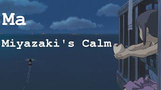 Ma: Miyazaki's Calm