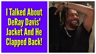 I Talked About DeRay Davis' Jacket And He Clapped Back!