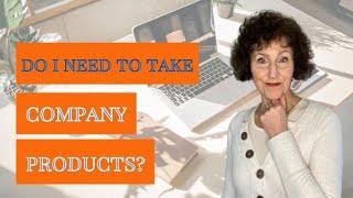 Do I Need To Take Company Products  FAQ