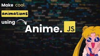 How to Make cool animations using Anime.js