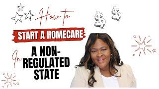 Homecare Series: Starting a Homecare Agency in a Non-Regulated State