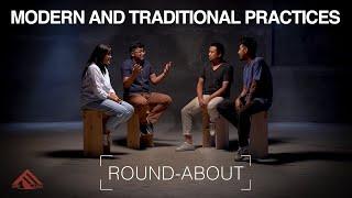 MODERN AND TRADITIONAL PRACTICES l ROUND-ABOUT l EPISODE 9