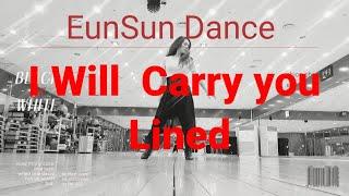I Will Carry You Line Dance /따뜻해지는 댄스 /은썬댄스 EunSun Dance (Dance & Teach)