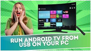 Run Android TV from USB On Your PC