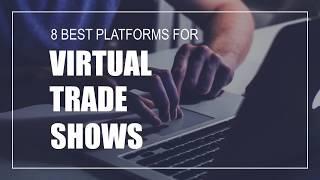 8 Best Platforms for Virtual Trade Shows