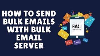 how to send bulk emails with bulk email server