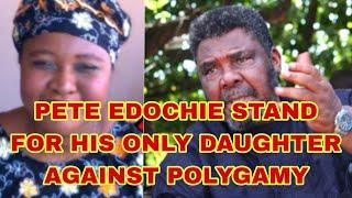 PETE EDOCHIE ONLY DAUGHTER HUSBAND INTO POLYGAMY LIKE YUL EDOCHIE PETE EDOCHIE TAKE ACTION