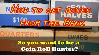 How to buy boxes of coins from the bank - Tips and Tricks from a Coin Roll Hunter