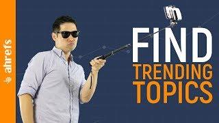 How to use Google Trends to Find Sizzling Hot Topic Ideas 