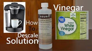 How To Descale Keurig Using Solution or Vinegar Easy Simple