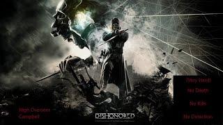 Dishonored: High Overseer Campbell, No Detection, No Kills, No Death. Low Chaos.(Very Hard)