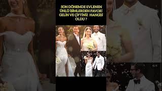 SON DÖNEMİN FAVORİ GELİN VE ÇİFTİ HANGİSİ?