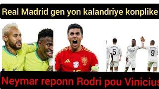 Boom| Neymar réponn Rodri pou Vinicius,Real gen yon kalandriye tèt chaje,Messi ap tounen Barcelone.