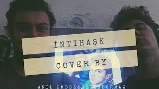 İntihaşk Cover By Anıl EMBEL & Bekir DURMAZ