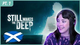 Scottish Gal Plays Scottish Game 󠁧󠁢󠁳󠁣󠁴󠁿 | Part 1| Still Wakes the Deep 