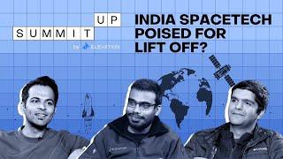 India Spacetech Poised For Lift Off? | SummitUp By Elevation | Episode 3