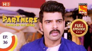 Partners Trouble Ho Gayi Double - Ep 36 - Full Episode -16th January, 2018