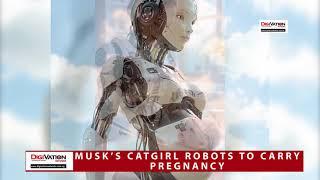 MUSK’S CATGIRL ROBOTS TO CARRY PREGNANCY!