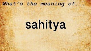 Sahitya Meaning : Definition of Sahitya