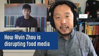 Alvin Zhou is disrupting food media