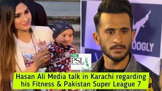 Hasan Ali Media talk in Karachi regarding his Fitness & Pakistan Super League 7