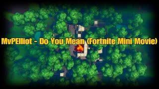 MvPElliot - Do You Mean (Fortnite Mini Movie)