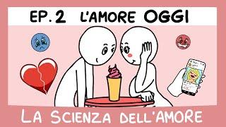 L'amore OGGI  Ep.2/3 La Scienza Dell'Amore (La serie)