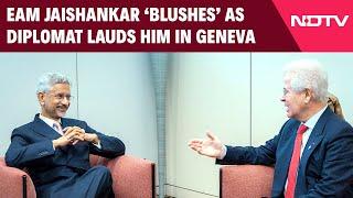 EAM Jaishankar News | “You Are A Star In The World…” EAM ‘Blushes’ As Diplomat Lauds Him In Geneva