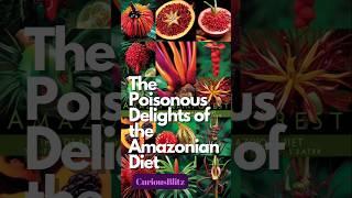 "The Poisonous Delights of the Amazonian Diet ️"