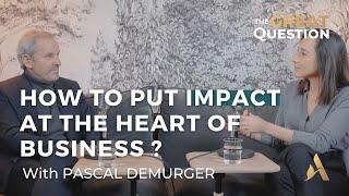 How can we make positive impact as a company? | The Great Question w/ Pascal Demurger