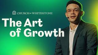 The Art of Growth | Tauren Wells | Church of Whitestone