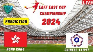 Hong Kong vs Chinese Taipei  EAFF East Cup 2024 Qualifiers Match Preview Prediction