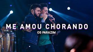 Os Parazim - Me Amou Chorando