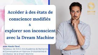 Accéder à des états de conscience modifiés avec la Dream Machine, Kevin Finel, fondateur de l'ARCHE