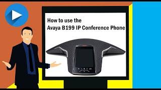 How to Use the Avaya B199 IP Conference Phone