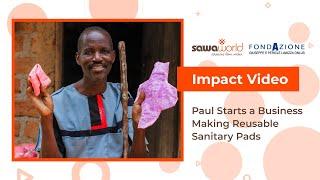 Impact Video: Paul Starts a Business Making Reusable Sanitary Pads