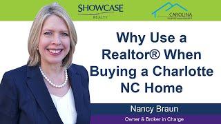 Why Use a Realtor® When Buying a Charlotte NC Home | Nancy Braun | Showcase Realty LLC