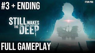 STILL WAKES THE DEEP Full Gameplay + Ending Walkthrough [1080P 60FPS PC] - Part 3 Final