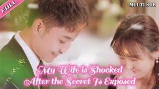 [MULTI SUB]Popular love short drama "My Wife is Shocked After the Secret Is Exposed" is online